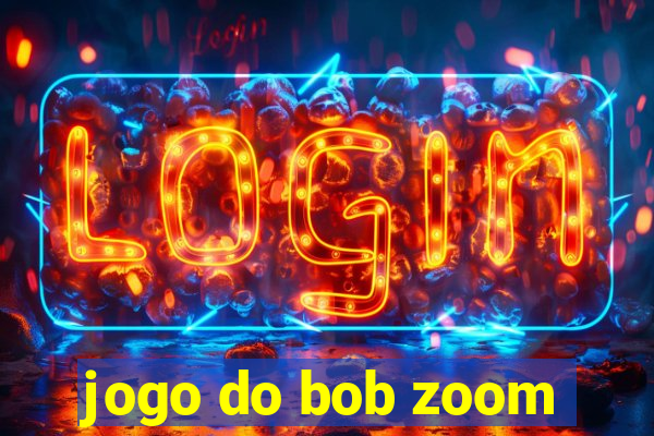 jogo do bob zoom